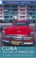 Cuba: The Land Of Miracles: A Journey Through Modern Cuba