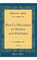 Baily's Magazine of Sports and Pastimes, Vol. 68 (Classic Reprint)