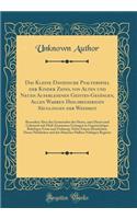 Das Kleine Davidische Psalterspiel der Kinder Zions, von Alten und Neuen Auserlesenen Geistes-Gesängen, Allen Wahren Heilsbegierigen Säuglingen der Weisheit: Besonders Aber den Gemeinden des Herrn, zum Dienst und Gebrauch mit Fleiß Zusammen Getrage
