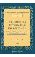 Bibliothek der Unterhaltung und des Wissens, Vol. 4: Mit Original-Beiträgen der Hervorragendsten Schriftsteller und Gelehrten, Sowie Zahlreichen Illustrationen; Jahrgang 1894 (Classic Reprint)