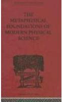 The Metaphysical Foundations of Modern Physical Science