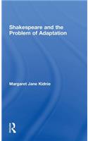 Shakespeare and the Problem of Adaptation