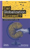 Can Globalization Succeed? (the Big Idea Series)