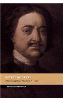 Peter the Great: The Struggle for Power, 1671–1725(New Studies in European History)