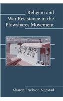 Religion and War Resistance in the Plowshares Movement