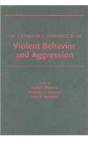 The Cambridge Handbook of Violent Behavior and Aggression