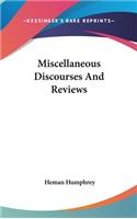 Miscellaneous Discourses And Reviews