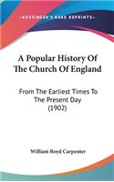 A Popular History Of The Church Of England: From The Earliest Times To The Present Day (1902)