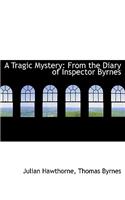 A Tragic Mystery from the Diary of Inspector Byrnes: (English)