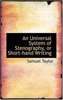 An Universal System of Stenography or Short-Hand Writing