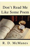 Don't Read Me Like Some Poem