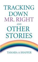Tracking Down Mr. Right and Other Stories