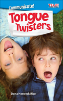 Communicate! Tongue Twisters: (Exploring Reading)