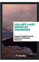 Lullaby-Land. Songs of Childhood