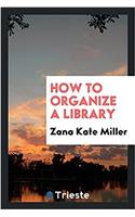 How to Organize a Library