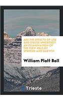 Are the Effects of Use and Disuse Inherited? an Examination of the View Held by Spencer and Darwin