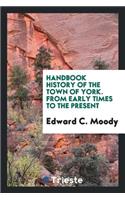 Handbook History of the Town of York, from Early Times to the Present