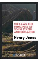 The Laws and Principles of Whist Stated and Explained