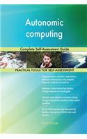 Autonomic computing Complete Self-Assessment Guide