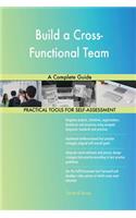Build a Cross-Functional Team A Complete Guide