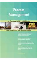 Process Management A Complete Guide - 2019 Edition