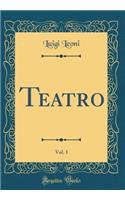 Teatro, Vol. 1 (Classic Reprint)