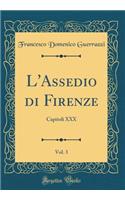L'Assedio di Firenze, Vol. 3: Capitoli XXX (Classic Reprint)