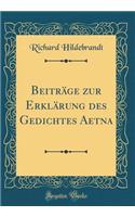 BeitrÃ¤ge Zur ErklÃ¤rung Des Gedichtes Aetna (Classic Reprint)