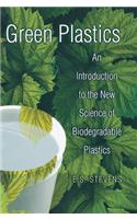 Green Plastics: An Introduction to the New Science of Biodegradable Plastics