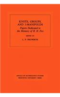 Knots, Groups and 3-Manifolds (Am-84), Volume 84: Papers Dedicated to the Memory of R.H. Fox. (Am-84)