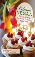 Celebrate Vegan: 200 Life-Affirming Recipes For Occasions Big And Small(English)