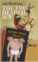 Two-Headed Boy, and Other Medical Marvels