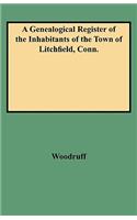 Genealogical Register of the Inhabitants of the Town of Litchfield, Conn from the Settlement of the Town, A.d. 1720 to the Year 1800