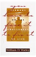 You Have to Face It to Fix It: Sermons on the Challenges of Life: (English)
