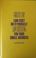 Great Ad!: Do-It-Yourself Advertising For Your Small Business