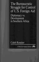 The Bureaucratic Struggle for Control of U.S. Foreign Aid: Diplomacy vs. Development in Southern Africa