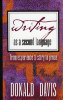 Writing as a Second Language: From Experience to Story to Prose