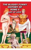 The Bloody Funny History of Rome 4 - Art of Love!