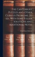 Canterbury Puzzles and Other Curious Problems. 2d ed., With Some Fuller Solutions and Additional Notes