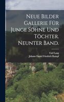 Neue Bilder Gallerie für junge Söhne und Töchter. Neunter Band.