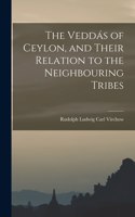 Veddás of Ceylon, and Their Relation to the Neighbouring Tribes