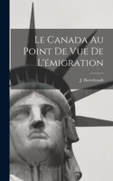 Canada au point de vue de l'émigration