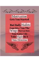 Motivation Gets You Started But Daily Habits Can Give You The Wings...: Habit Motivation Inspiring Quote Art Gift - SKETCHBOOK, 130 pages, 8.5 x 11