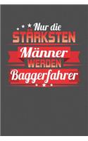 Nur die stärksten Männer werden Baggerfahrer