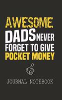 Awesome dads never forget to give pocket money Journal notebook