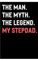 The Man The Myth The Legend My Stepdad