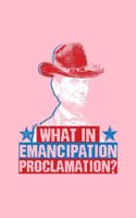 What In Emancipation Proclamation: Lined Journal - Emancipation Proclamation Abraham Lincoln 4th Of July Gift - Pink Ruled Diary, Prayer, Gratitude, Writing, Travel, Notebook For Men 