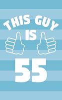 Notebook for 55 Year Old Man - This Guy Is 55 Years Old - Mens Journal - 55th Birthday Gift For Men