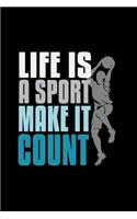 Life is a sport, make it count