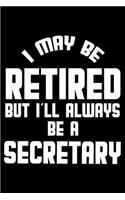 I May Be Retired But I'll Always Be A Secretary